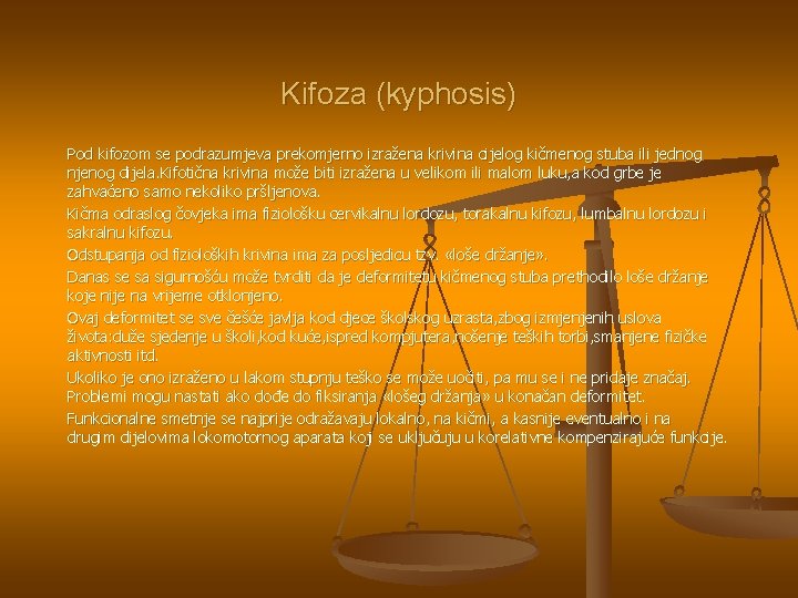 Kifoza (kyphosis) Pod kifozom se podrazumjeva prekomjerno izražena krivina cijelog kičmenog stuba ili jednog