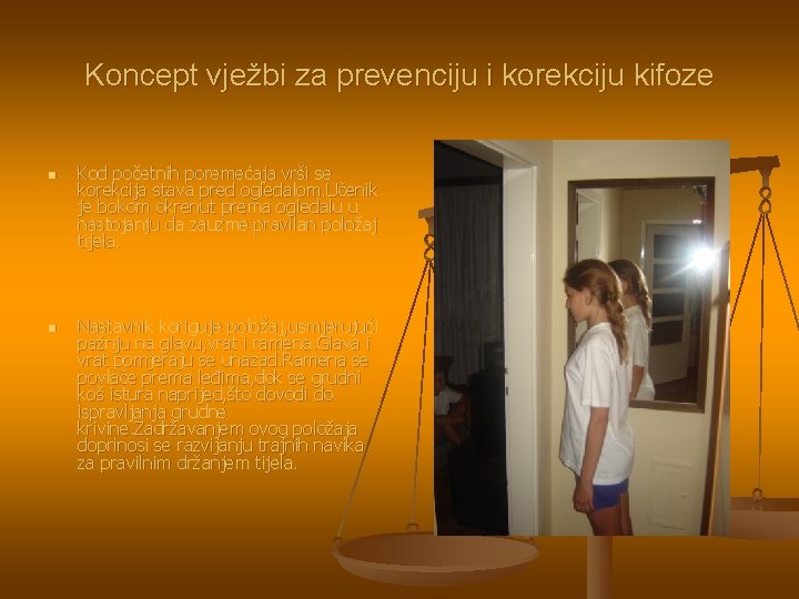 Koncept vježbi za prevenciju i korekciju kifoze n n Kod početnih poremećaja vrši se