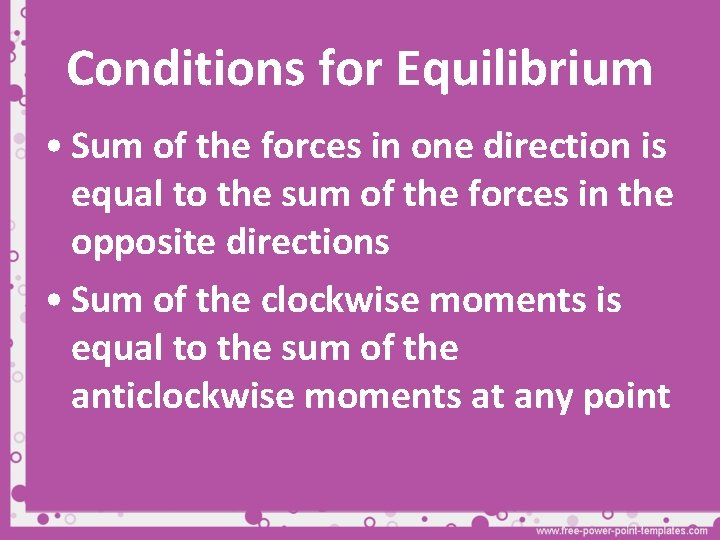 Conditions for Equilibrium • Sum of the forces in one direction is equal to