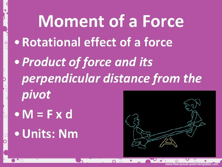 Moment of a Force • Rotational effect of a force • Product of force