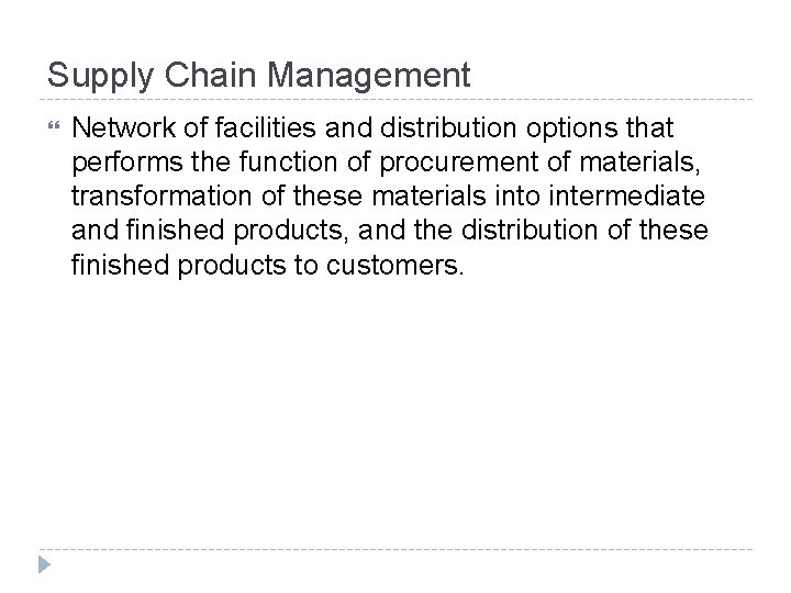 Supply Chain Management Network of facilities and distribution options that performs the function of