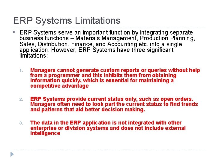 ERP Systems Limitations ERP Systems serve an important function by integrating separate business functions