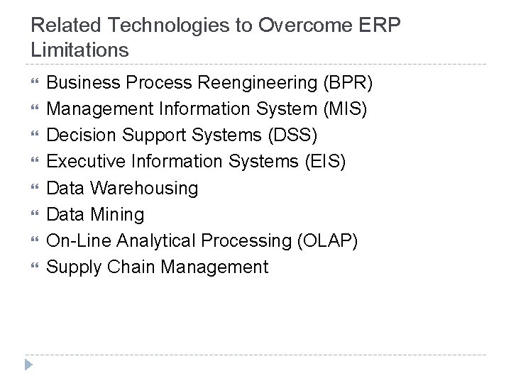 Related Technologies to Overcome ERP Limitations Business Process Reengineering (BPR) Management Information System (MIS)