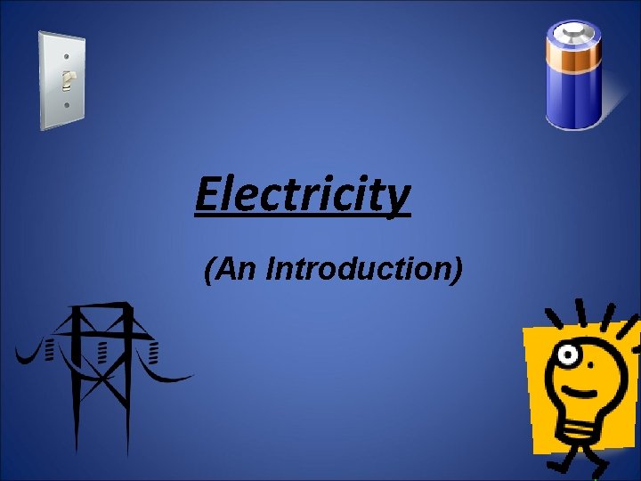 Electricity (An Introduction) 