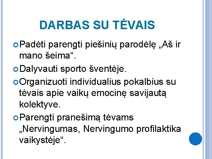 DARBAS SU TĖVAIS Padėti parengti piešinių parodėlę „Aš ir mano šeima“. Dalyvauti sporto šventėje.