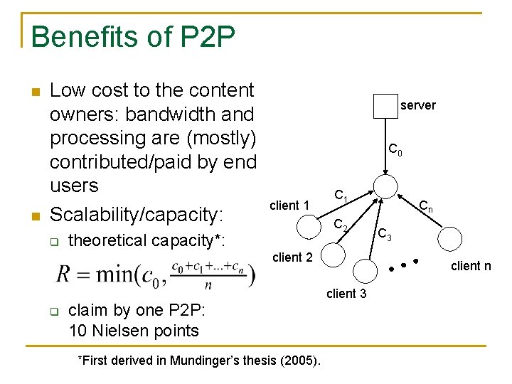 Benefits of P 2 P n n Low cost to the content owners: bandwidth