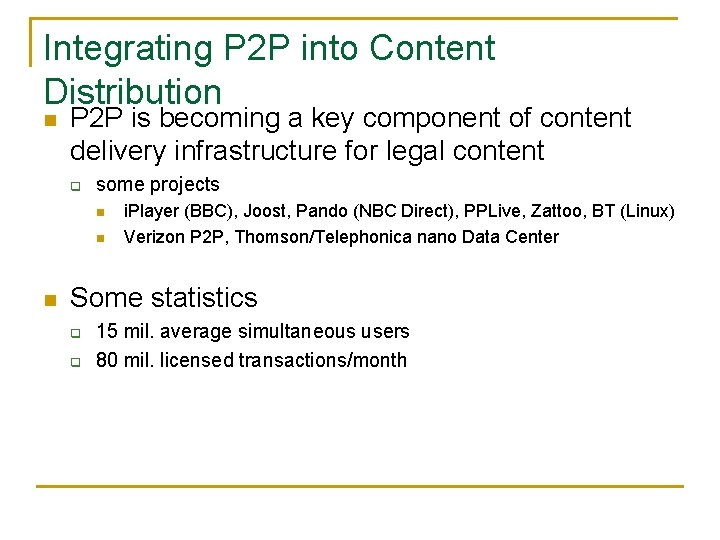 Integrating P 2 P into Content Distribution n P 2 P is becoming a