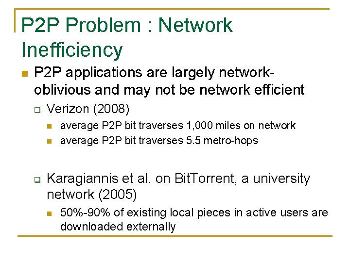 P 2 P Problem : Network Inefficiency n P 2 P applications are largely