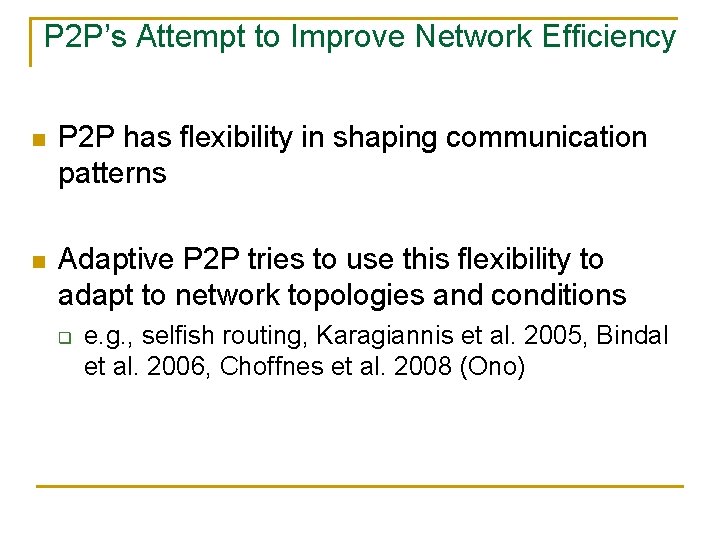 P 2 P’s Attempt to Improve Network Efficiency n P 2 P has flexibility