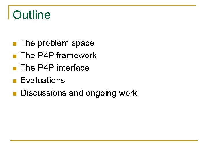 Outline n n n The problem space The P 4 P framework The P
