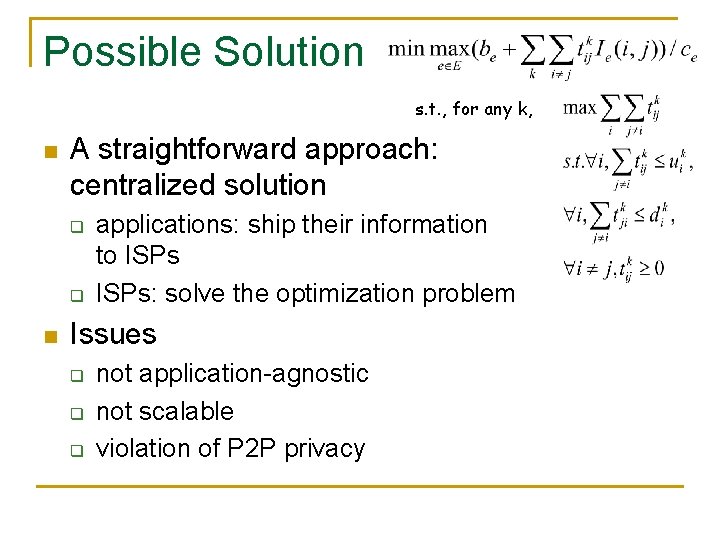 Possible Solution s. t. , for any k, n A straightforward approach: centralized solution