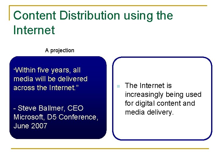 Content Distribution using the Internet A projection “Within five years, all media will be