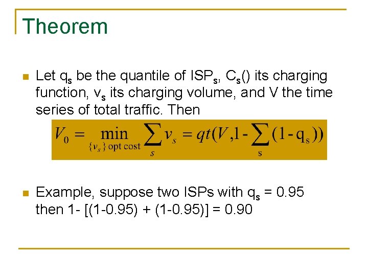 Theorem n Let qs be the quantile of ISPs, Cs() its charging function, vs