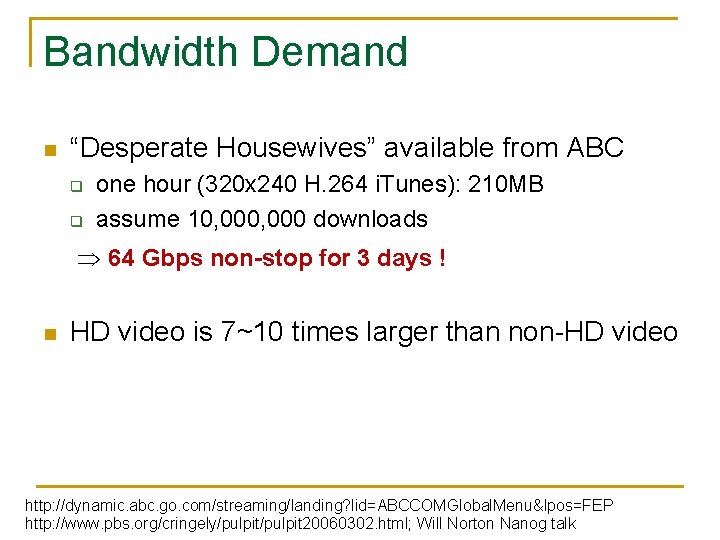 Bandwidth Demand n “Desperate Housewives” available from ABC q q one hour (320 x