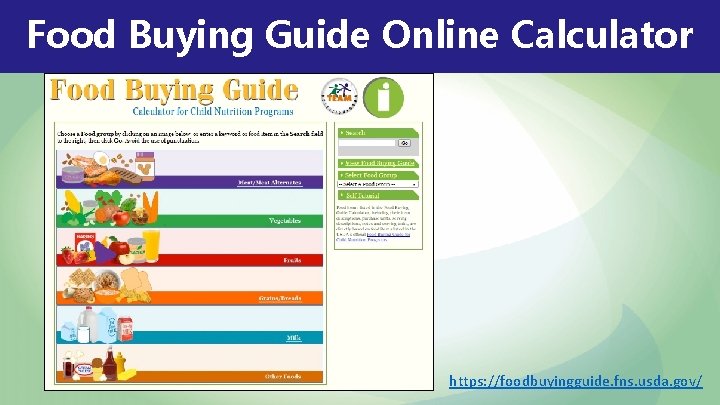 Food Buying Guide Online Calculator https: //foodbuyingguide. fns. usda. gov/ Food Buying Guide Online Calculator https: //foodbuyingguide. fns. usda. gov/