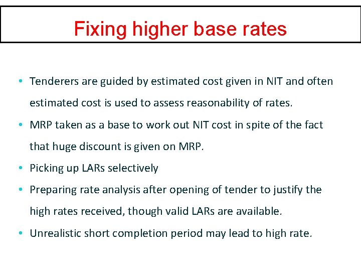 Fixing higher base rates • Tenderers are guided by estimated cost given in NIT