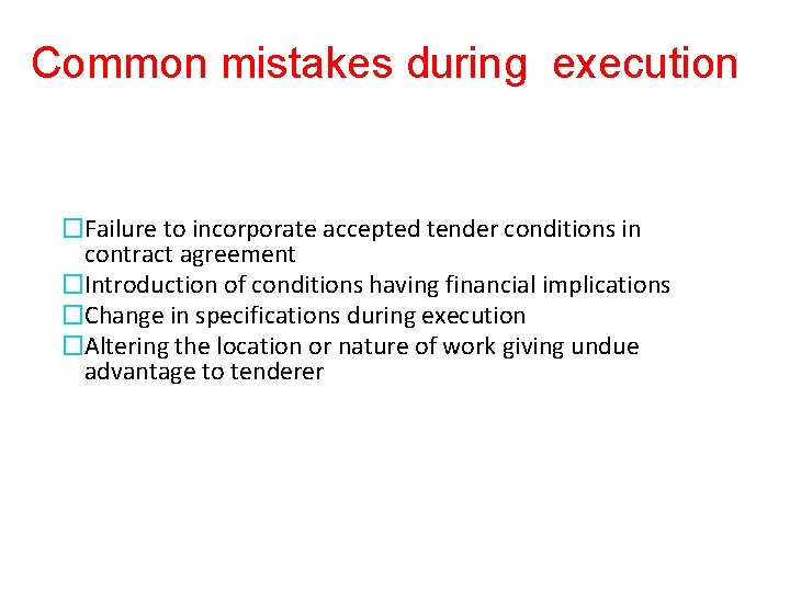 Common mistakes during execution �Failure to incorporate accepted tender conditions in contract agreement �Introduction