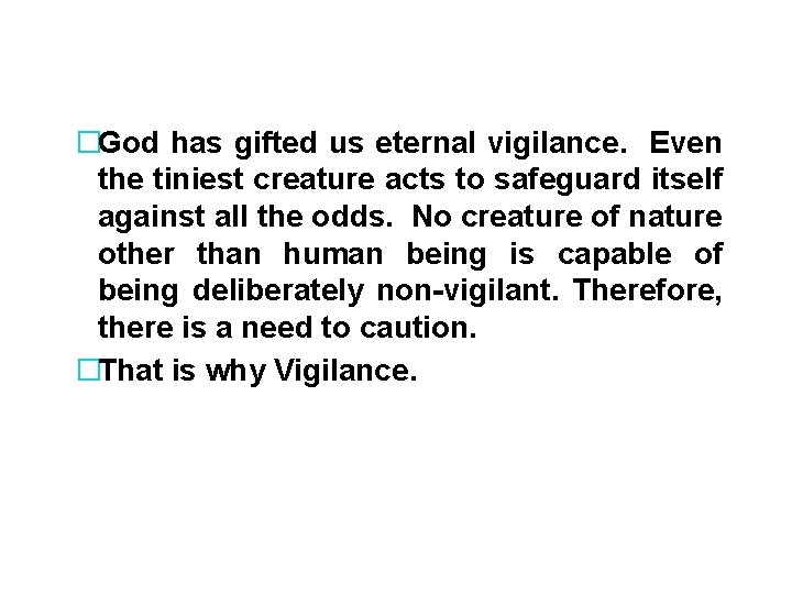 �God has gifted us eternal vigilance. Even the tiniest creature acts to safeguard itself