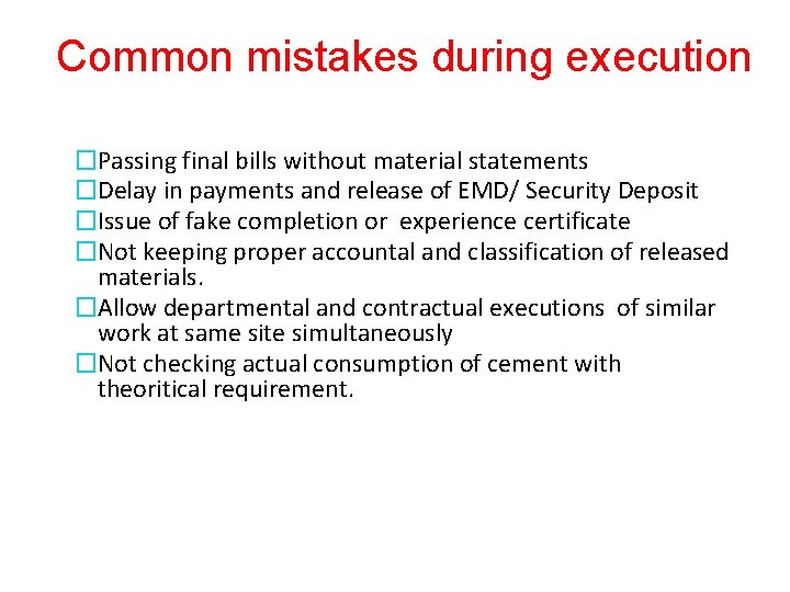 Common mistakes during execution �Passing final bills without material statements �Delay in payments and