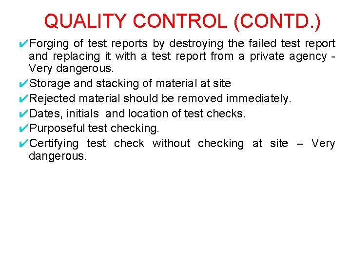 QUALITY CONTROL (CONTD. ) ✔Forging of test reports by destroying the failed test report