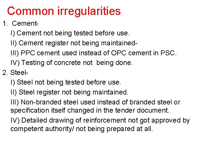 Common irregularities 1. Cement. I) Cement not being tested before use. II) Cement register