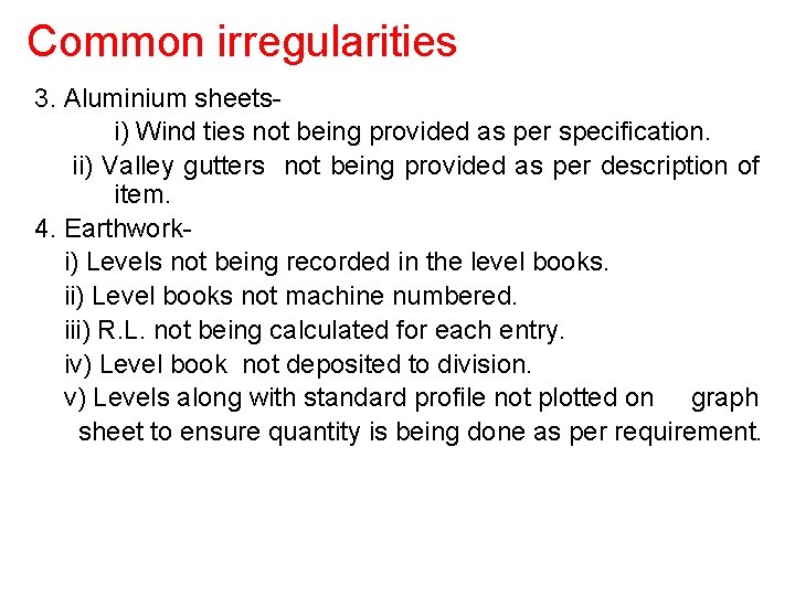 Common irregularities 3. Aluminium sheetsi) Wind ties not being provided as per specification. ii)