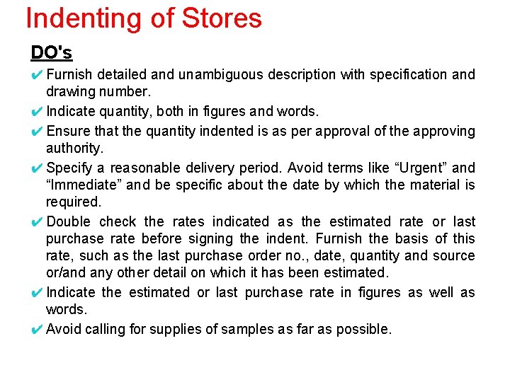 Indenting of Stores DO's ✔ Furnish detailed and unambiguous description with specification and drawing