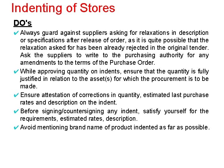 Indenting of Stores DO's ✔ Always guard against suppliers asking for relaxations in description