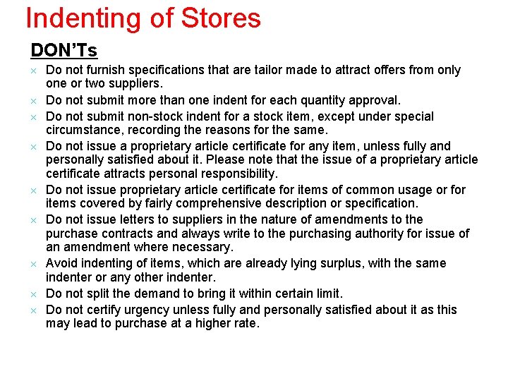 Indenting of Stores DON’Ts × Do not furnish specifications that are tailor made to