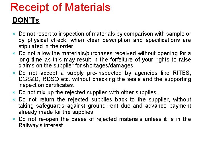 Receipt of Materials DON’Ts × Do not resort to inspection of materials by comparison