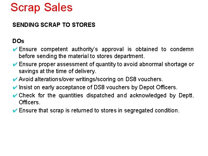 Scrap Sales SENDING SCRAP TO STORES DOs ✔ Ensure competent authority’s approval is obtained