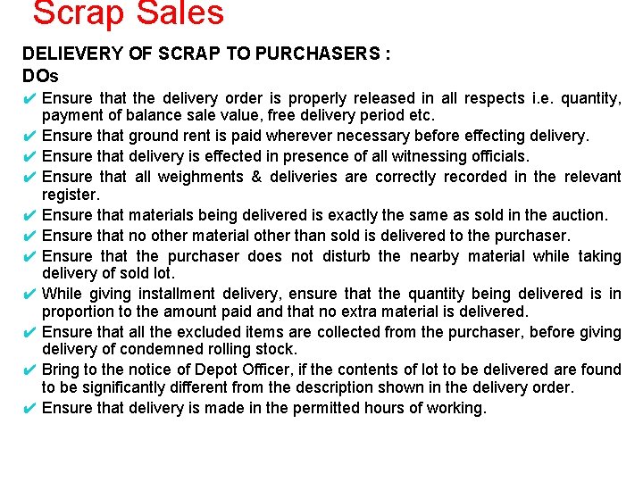 Scrap Sales DELIEVERY OF SCRAP TO PURCHASERS : DOs ✔ Ensure that the delivery