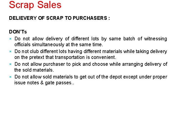 Scrap Sales DELIEVERY OF SCRAP TO PURCHASERS : DON’Ts × Do not allow delivery