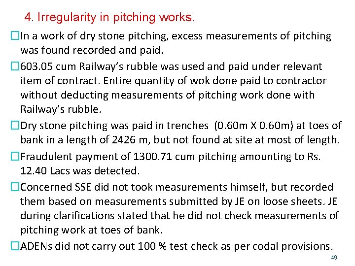 4. Irregularity in pitching works. �In a work of dry stone pitching, excess measurements