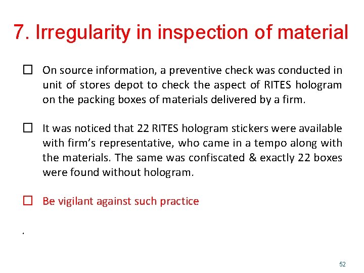 7. Irregularity in inspection of material � On source information, a preventive check was