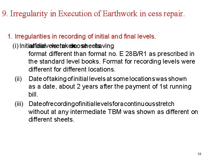 9. Irregularity in Execution of Earthwork in cess repair. 1. Irregularities in recording of