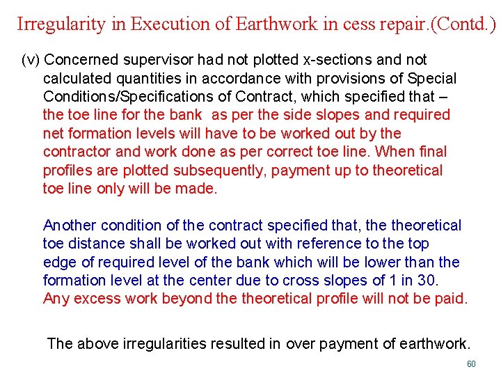 Irregularity in Execution of Earthwork in cess repair. (Contd. ) (v) Concerned supervisor had