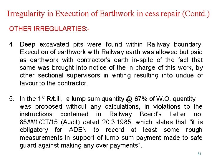 Irregularity in Execution of Earthwork in cess repair. (Contd. ) OTHER IRREGULARTIES: 4 Deep