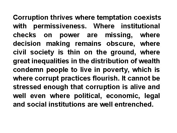 Corruption thrives where temptation coexists with permissiveness. Where institutional checks on power are missing,