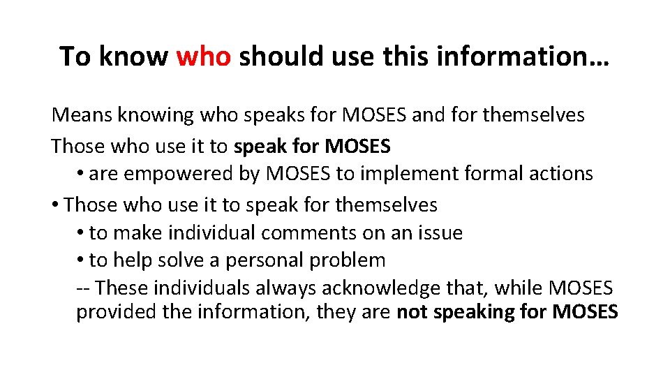 To know who should use this information… Means knowing who speaks for MOSES and