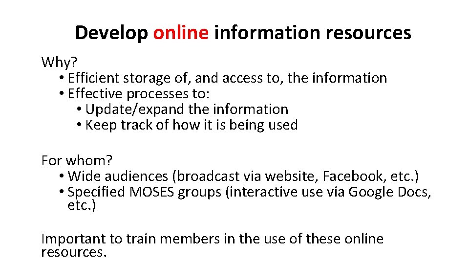 Develop online information resources Why? • Efficient storage of, and access to, the information