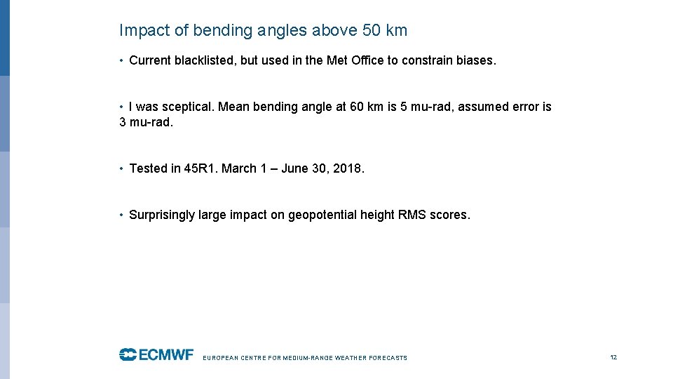 Impact of bending angles above 50 km • Current blacklisted, but used in the