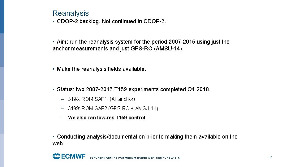 Reanalysis • CDOP-2 backlog. Not continued in CDOP-3. • Aim: run the reanalysis system