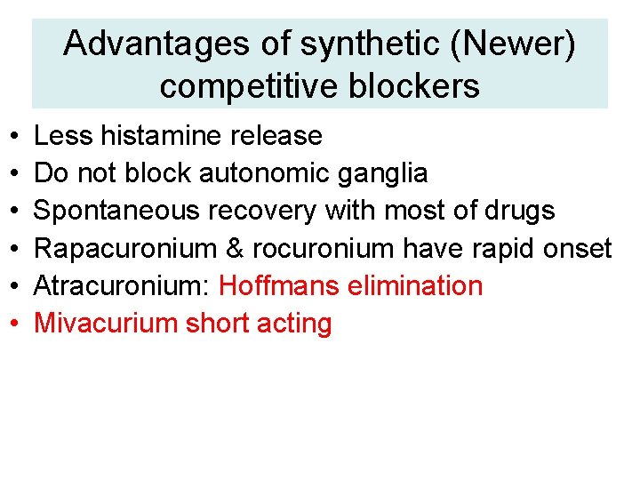 Advantages of synthetic (Newer) competitive blockers • • • Less histamine release Do not