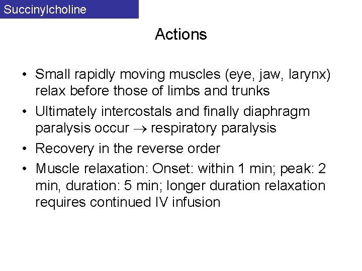 Succinylcholine Actions • Small rapidly moving muscles (eye, jaw, larynx) relax before those of