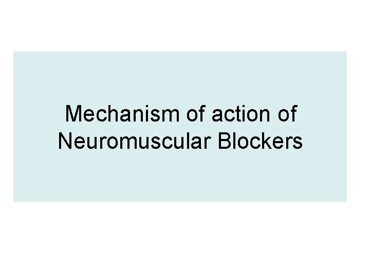 Mechanism of action of Neuromuscular Blockers 