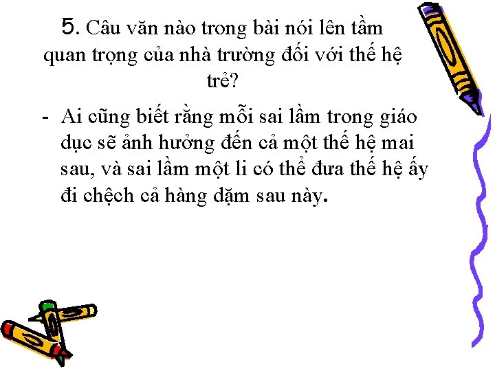 5. Câu văn nào trong bài nói lên tầm quan trọng của nhà trường