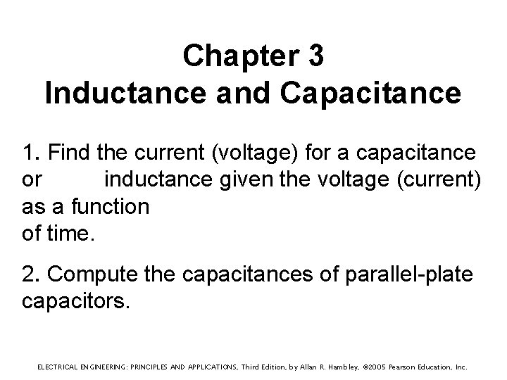 Chapter 3 Inductance and Capacitance 1. Find the current (voltage) for a capacitance or