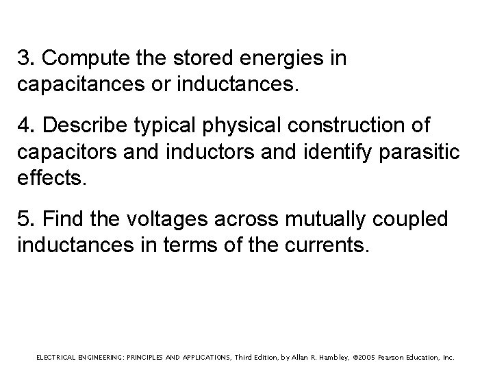 3. Compute the stored energies in capacitances or inductances. 4. Describe typical physical construction
