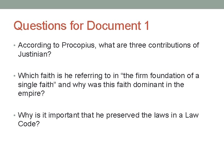 Questions for Document 1 • According to Procopius, what are three contributions of Justinian? Questions for Document 1 • According to Procopius, what are three contributions of Justinian?